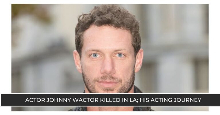 Actor Johnny Wactor Killed in LA; His Acting Journey