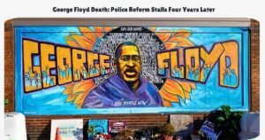 George Floyd Death: Police Reform Stalls Four Years Later