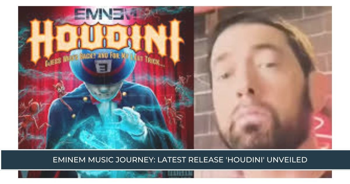 Eminem Music Journey Latest Release 'Houdini' Unveiled