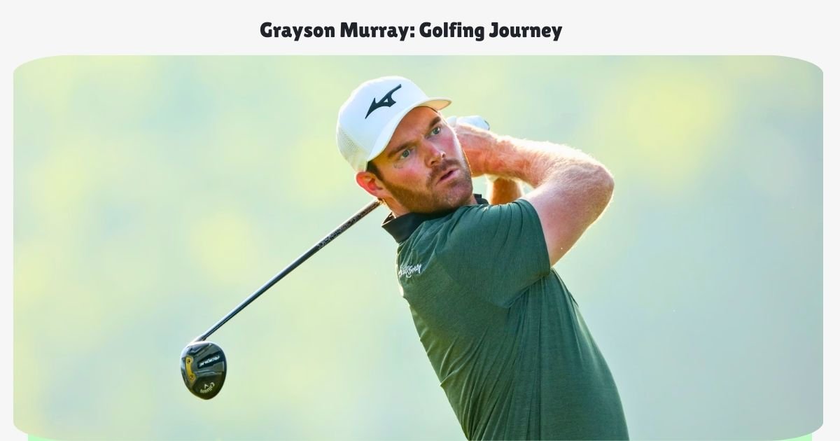 Grayson Murray Golfing Journey