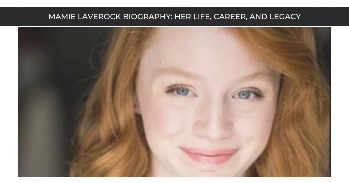 Mamie Laverock Biography Her Life, Career, and Legacy