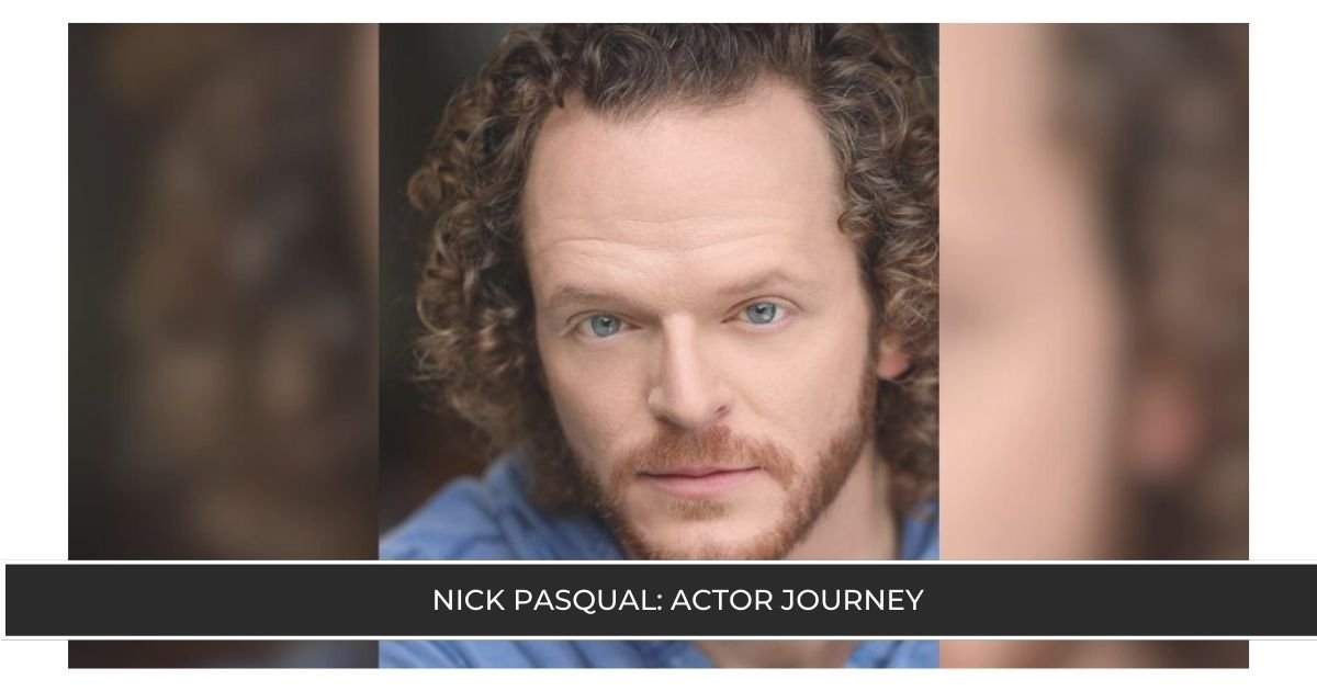 Nick Pasqual Actor Journey