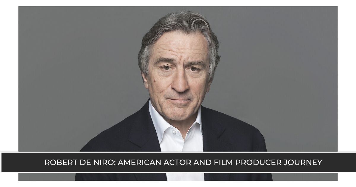 Robert De Niro American Actor and Film Producer Journey