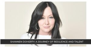 Shannen Doherty A Journey of Resilience and Talent