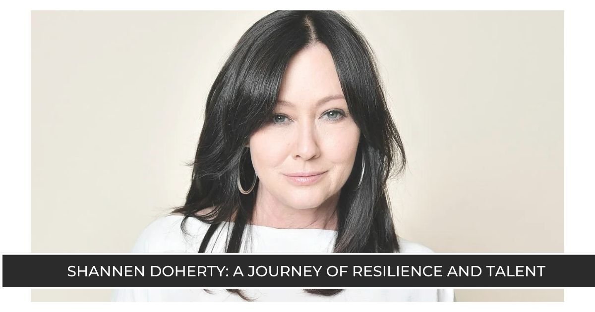 Shannen Doherty A Journey of Resilience and Talent