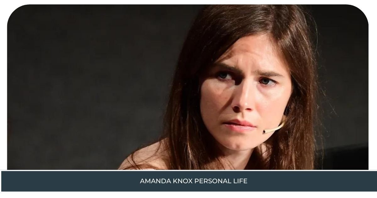 Amanda Knox Personal Life