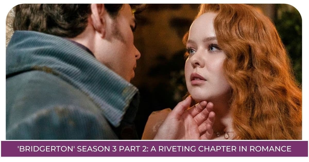 'Bridgerton' Season 3 Part 2 A Riveting Chapter in Romance