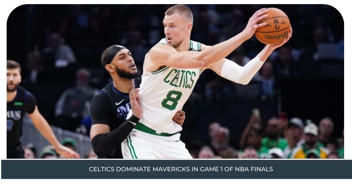 Celtics Dominate Mavericks in Game 1 of NBA Finals