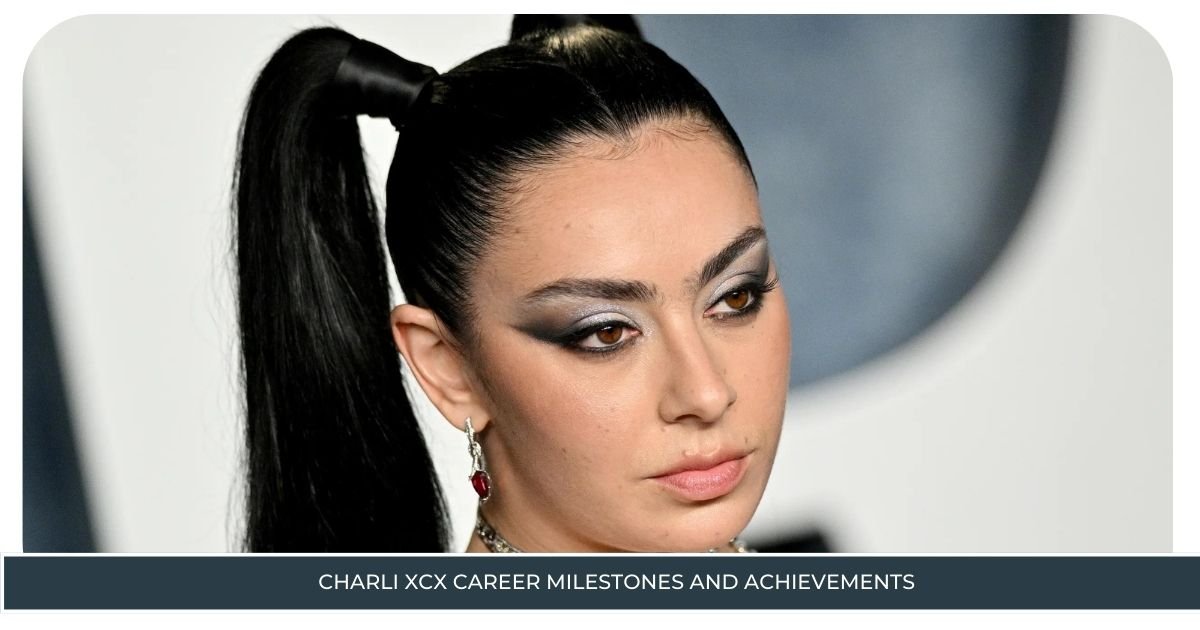 Charli XCX Career Milestones and Achievements