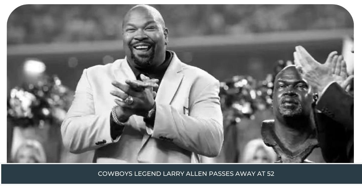 Cowboys Legend Larry Allen Passes Away at 52