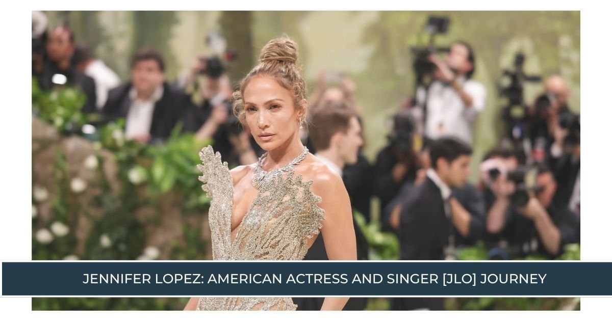 Jennifer Lopez American actress and singer [JLo] Journey