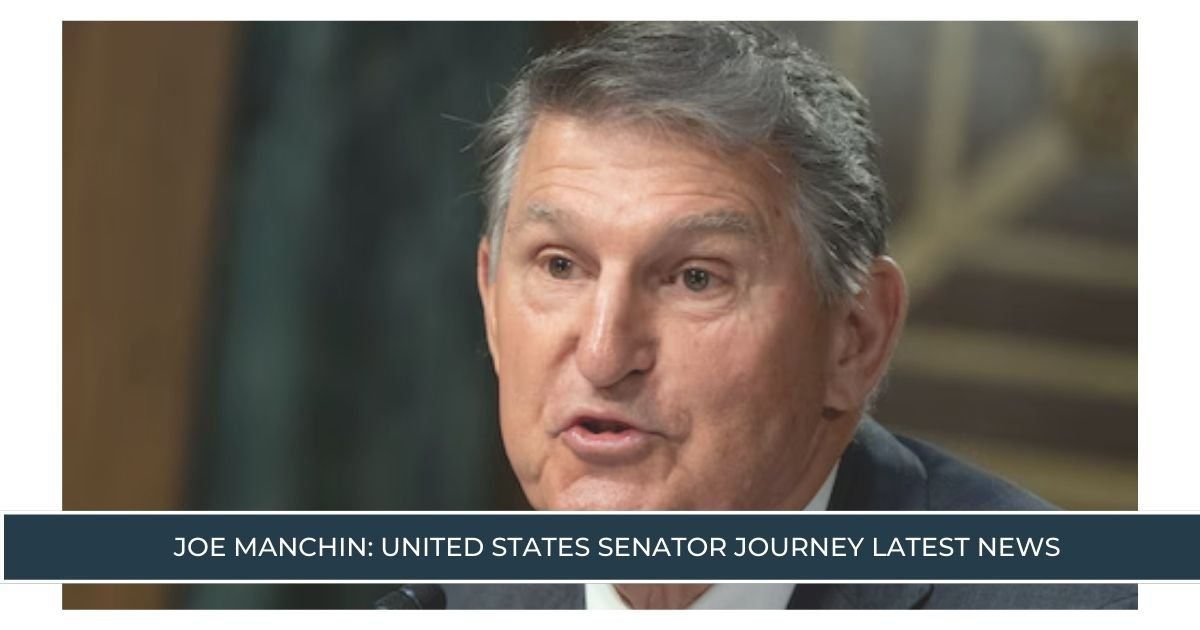 Joe Manchin: United States Senator Journey Latest News