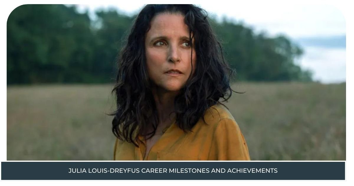 Julia Louis-Dreyfus Career Milestones and Achievements