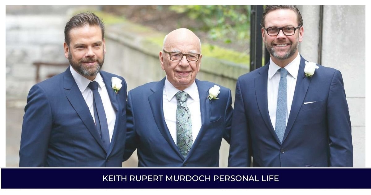 Keith Rupert Murdoch Personal Life