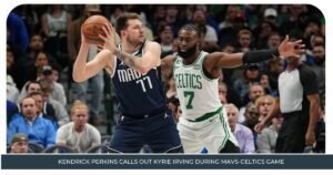 Kendrick Perkins Calls Out Kyrie Irving During Mavs Celtics Game