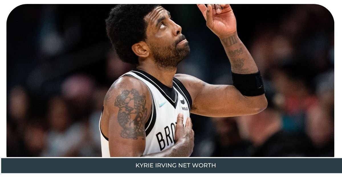 Kyrie Irving Net Worth