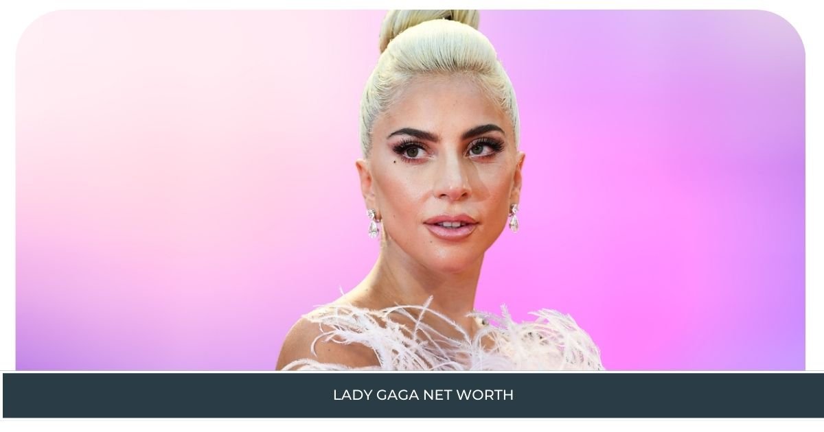 Lady Gaga Net Worth