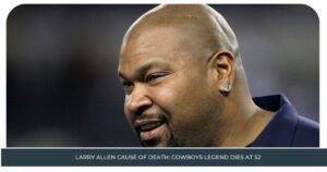 Larry Allen Cause of Death: Cowboys Legend Dies at 52