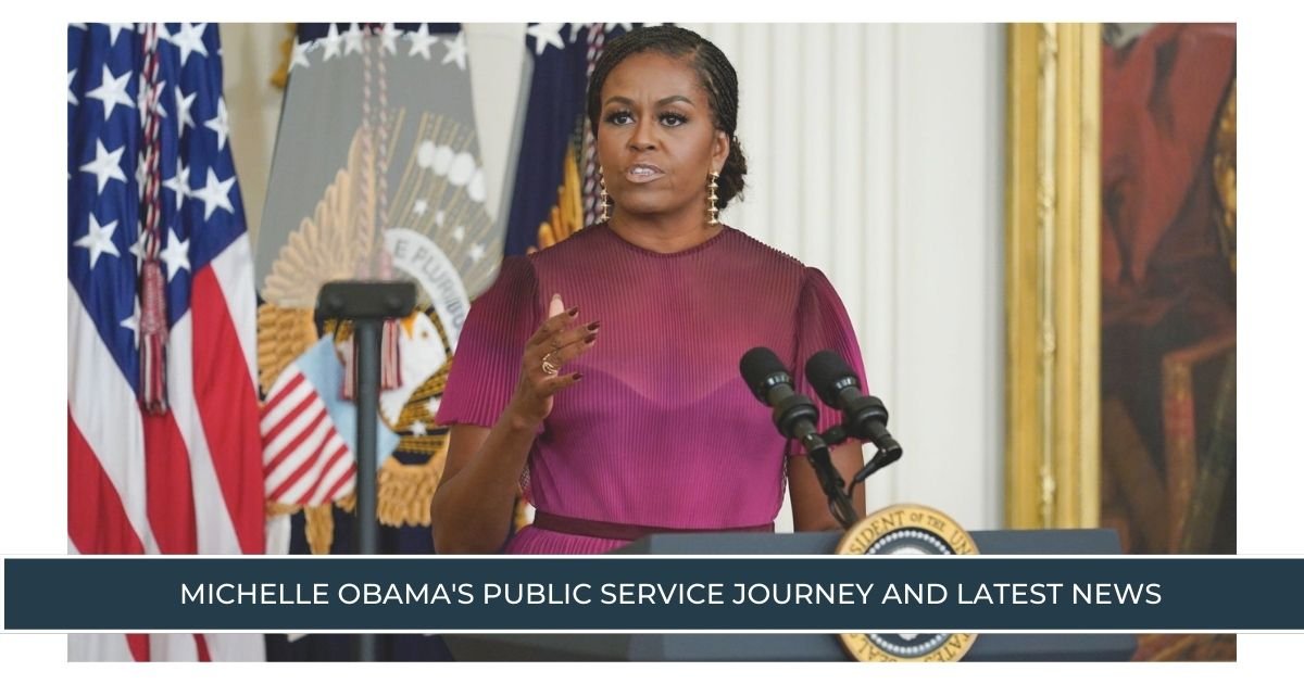 Michelle Obama's Public Service Journey and Latest News