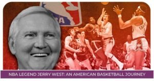 NBA Legend Jerry West An American Basketball Journey