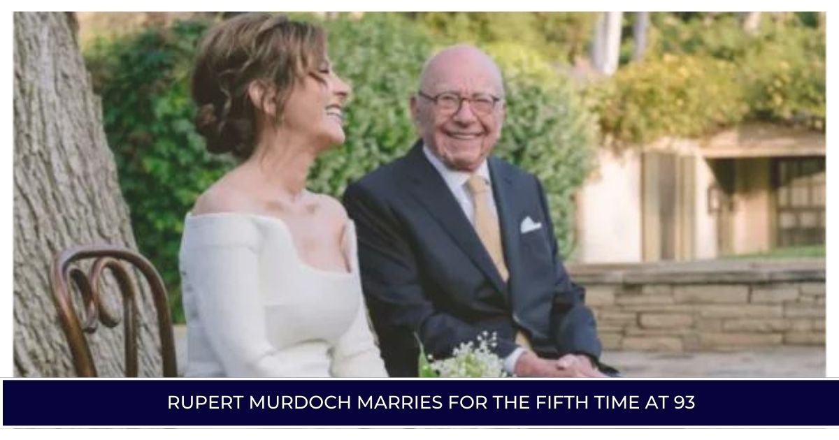 Rupert Murdoch Marries for the Fifth Time at 93
