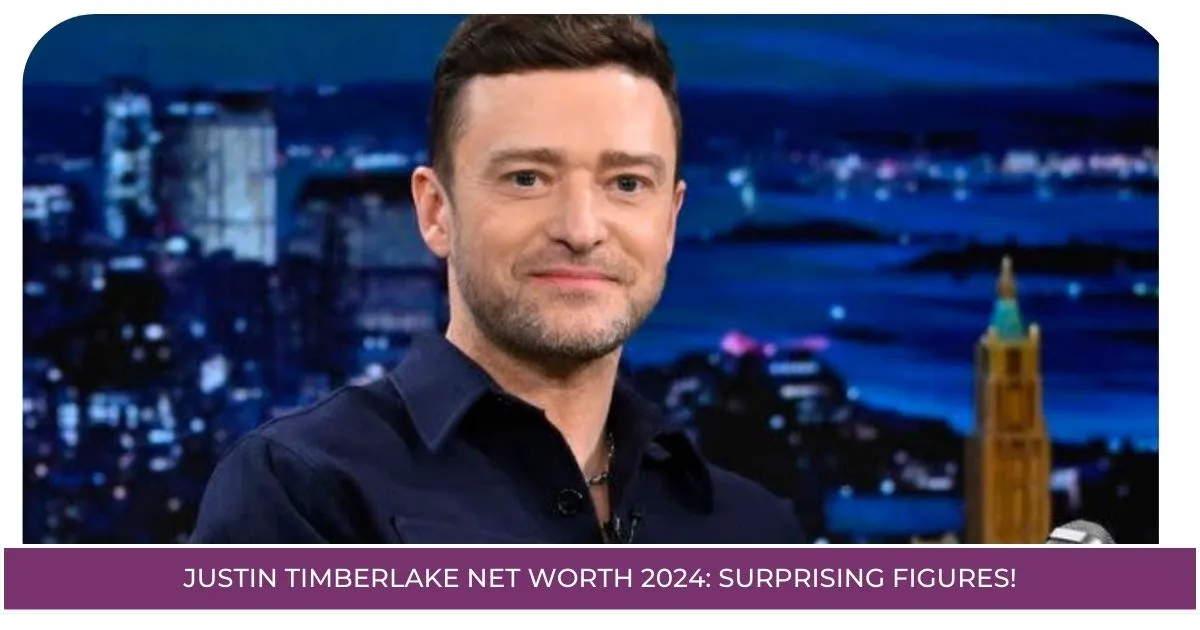 Justin Timberlake Net Worth 2024: Surprising Figures!
