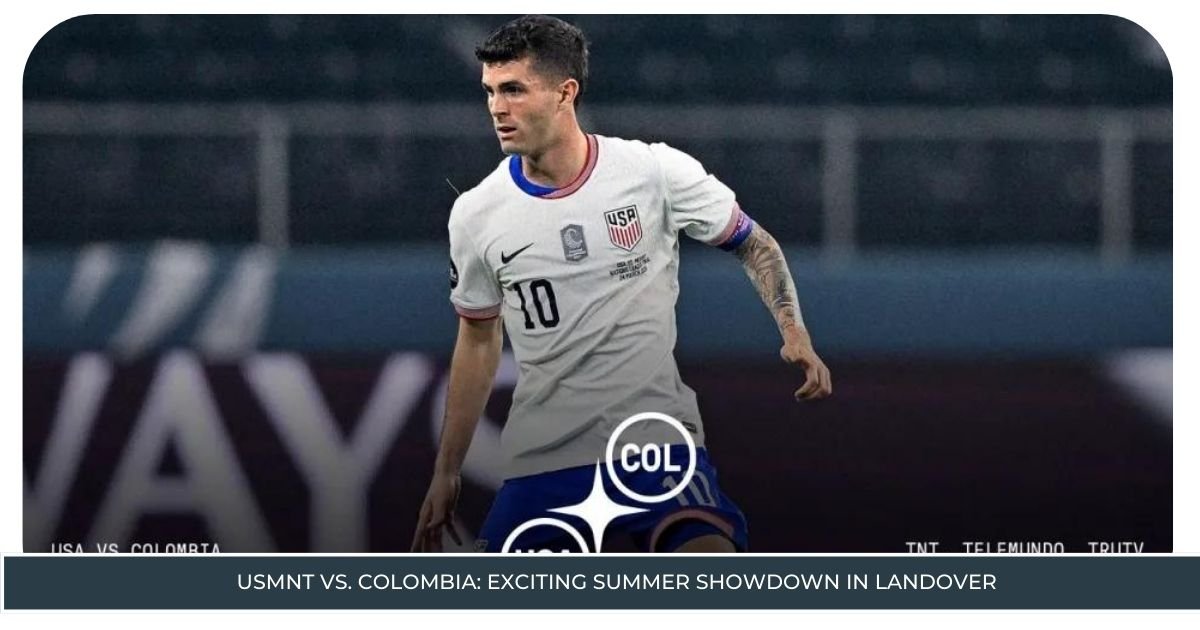 USMNT vs. Colombia: Exciting Summer Showdown in Landover