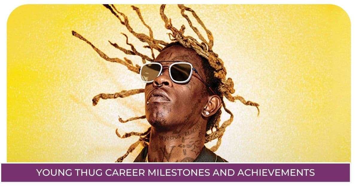 Young Thug Career Milestones and Achievements