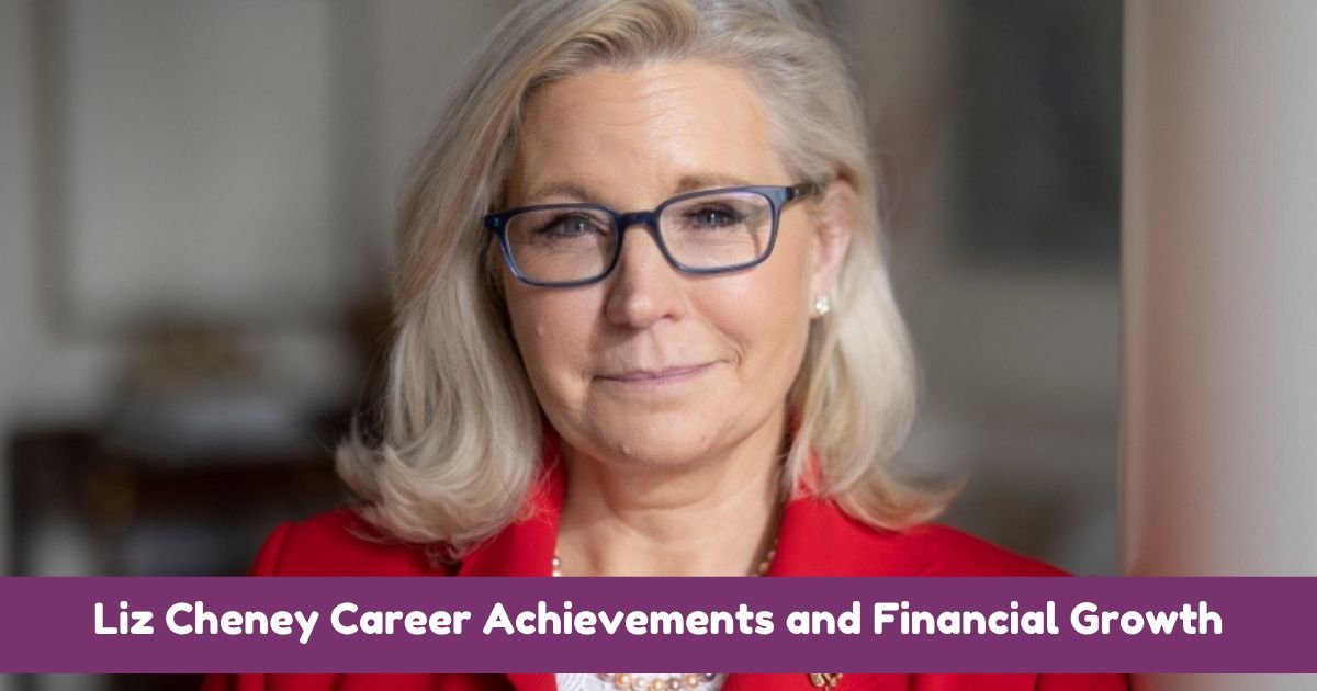 Liz Cheney Career Achievements and Financial Growth