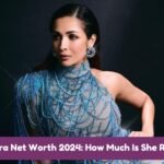 Malaika Arora Net Worth 2024: How Much Is She Really Worth?