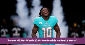 Tyreek Hill Net Worth 2024 How Much is He Really Worth