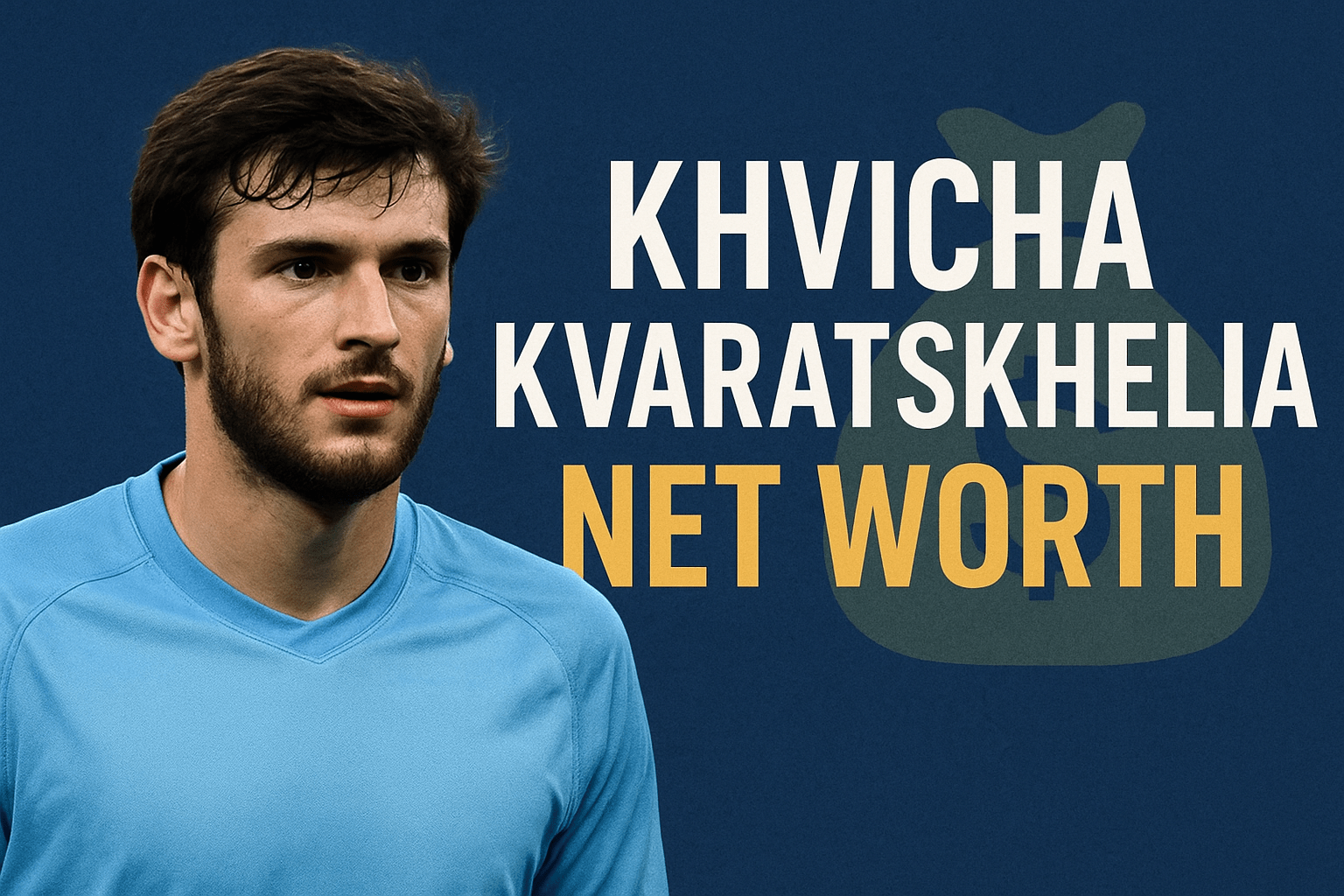 Khvicha Kvaratskhelia in a football-themed feature image for his net worth article.
